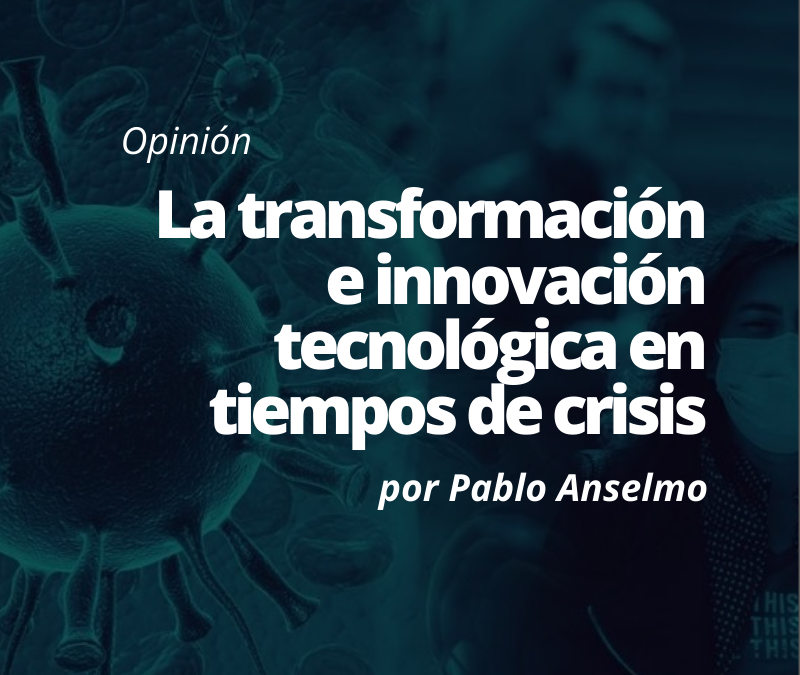 La transformación e innovación tecnológica en tiempos de crisis