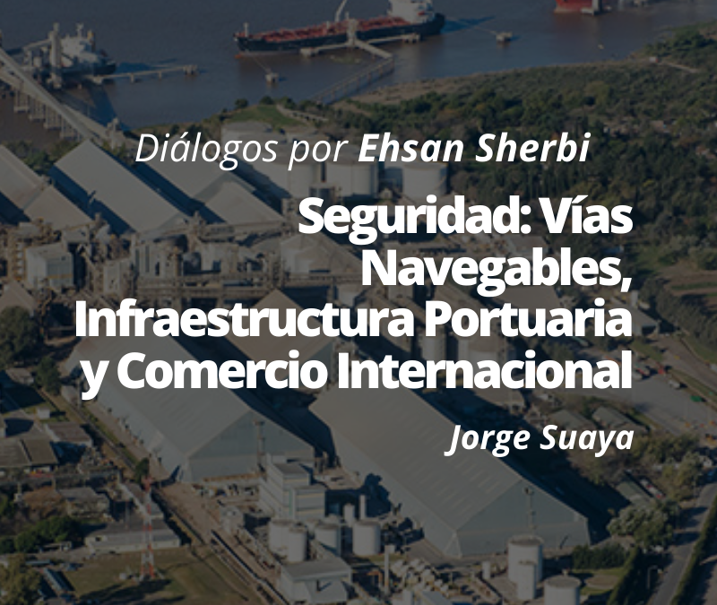 Seguridad: Vías Navegables, Infraestructura Portuaria y Comercio Internacional